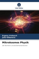Julia Klibanova, Evgen Vrzhasch, Evgeny Vrzhasch - Mikrokosmos Physik