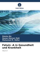 Omni Aly, Omnia Aly, Hana Hassan Zaki, Hanan Hassan Zaki, Mohamed M Hafez, Mohamed M. Hafez - Fetuin -A in Gesundheit und Krankheit