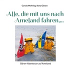 Ilona Giesen, Carol Mehring, Carola Mehring - Alle, die mit uns nach Ameland fahren,...