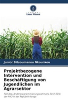 Junior Bitsoumanou Nkounkou - Projektbezogene Intervention und Beschäftigung von Jugendlichen im Agrarsektor