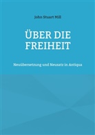 John Stuart Mill - Über die Freiheit