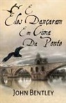 John Bentley - E Eles Dançaram Em Cima Da Ponte