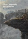 Benedict Taylor, Taylor Benedict - Music, Subjectivity, and Schumann