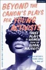 Mojisola Adebayo, Hannah Khalil, Amy Ng, Simeilia Hodge-Dallaway, Sarudzayi Marufu - Beyond The Canon's Plays for Young Activists