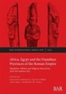 &amp; Cristea, &amp;Tefana Cristea, ¿Tefana Cristea, Eric Charles de Sena, C&amp; Timoc, C&amp;lin Timoc... - Africa, Egypt and the Danubian Provinces of the Roman Empire