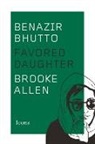 Brooke Allen - Benazir Bhutto: Favored Daughter