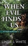 Linda J White, Linda J. White - When Evil Finds Us