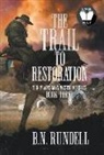 B. N. Rundell - The Trail to Restoration