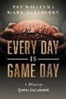 Mark Atteberry, Mark Atteberry, Pat Williams, Pat Williams - Every Day Is Game Day