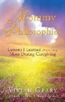 Vivian Geary - Mommy Philosophies: Lessons I Learned from my Mom During Caregiving