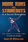 James M. McClelland - Home Runs and Strikeouts in a Social Enterprise: A Leadership Memoir