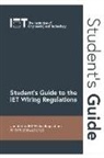 The Institution of Engineering and Techn, The Institution of Engineering and Technology - Student's Guide to the IET Wiring Regulations