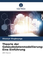 Oluseye Olugboyega - Theorie der Gebäudedatenmodellierung: Eine Einführung