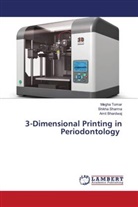 Amit Bhardwaj, Shikha Sharma, Megha Tomar - 3-Dimensional Printing in Periodontology
