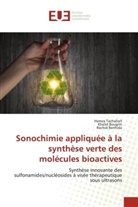 Rachid Benhida, Khalid Bougrin, Hamza Tachallait - Sonochimie appliquée à la synthèse verte des molécules bioactives