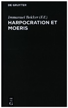 Immanuel Bekker - Harpocration et Moeris