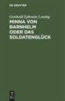 Gotthold Ephraim Lessing - Minna von Barnhelm oder das Soldatenglück