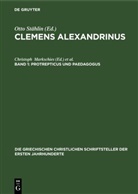 Otto Stählin - Clemens Alexandrinus - Band 1: Protrepticus und Paedagogus