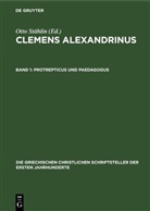 Otto Stählin - Clemens Alexandrinus - Band 1: Protrepticus und Paedagogus