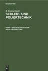 B. Kleinschmidt - B. Kleinschmidt: Schleif- und Poliertechnik - Band 1: Das Schleifen in der Metallbearbeitung