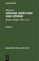 Plutarch, Walter Wuhrmann, Konrat Ziegler - Plutarch: Grosse Griechen und Römer - Band 6: Plutarch: Grosse Griechen und Römer. Band 6