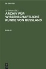 A. Erman - Archiv für wissenschaftliche Kunde von Russland. Band 10