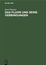 Henri Moissan - Das Fluor und seine Verbindungen