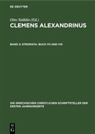 Otto Stählin - Clemens Alexandrinus - Band 3: Stromata. Buch VII und VIII