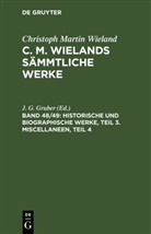 Christoph Martin Wieland, J. G. Gruber - Christoph Martin Wieland: C. M. Wielands Sämmtliche Werke - Band 48/49: Historische und biographische Werke, Teil 3. Miscellaneen, Teil 4, 2 Teile