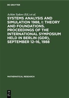 Achim Sydow, Spyros G. Tzafestas, Robert Vichnevetsky - Systems Analysis and Simulation 1988, I: Theory and Foundations. Proceedings of the International Symposium held in Berlin (GDR), September 12-16, 1988