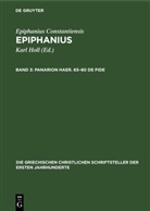 Epiphanius Constantiensis, Epiphanius Constantiensis, Karl Holl - Epiphanius Constantiensis: Epiphanius - Band 3: Panarion Haer. 65-80 De Fide