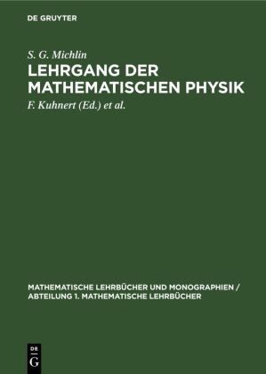 S. G. Michlin, F. Kuhnert, S. Prössdorf - Lehrgang der Mathematischen Physik
