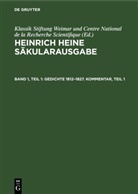 Heinrich Heine, Hans Böhm, Klassik Stiftung Weimar und Centre National de la Recherche Scientifique - Heinrich Heine Säkularausgabe - Band 1, Teil 1: Gedichte 1812-1827. Kommentar, Teil 1