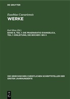 Eusebius Caesariensis, Karl Mras - Eusebius Caesariensis: Werke - Band 8, Teil 1: Die Praeparatio Evangelica, Teil 1: Einleitung, die Bücher I bis X