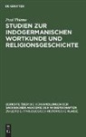 Paul Thieme - Studien zur indogermanischen Wortkunde und Religionsgeschichte