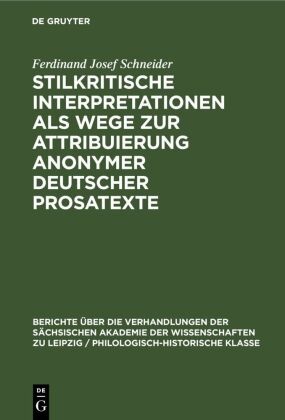 Ferdinand Josef Schneider - Stilkritische Interpretationen als Wege zur Attribuierung anonymer deutscher Prosatexte - (Eine Sammlung von Textinterpretationen)