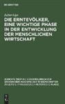 Julius Lips - Die Erntevölker, eine wichtige Phase in der Entwicklung der menschlichen Wirtschaft