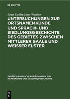 Ernst Eichler, Hans Walther - Untersuchungen zur Ortsnamenkunde und Sprach- und Siedlungsgeschichte des Gebietes zwischen mittlerer Saale und Weisser Elster