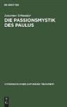 Johannes Schneider - Die Passionsmystik des Paulus