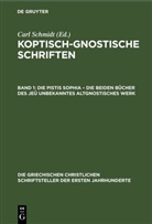 Carl Schmidt - Koptisch-Gnostische Schriften - Band 1: Die Pistis Sophia - Die beiden Bücher des jeû unbekanntes altgnostisches Werk