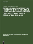 Christoph Markschies, Annette von Stockhausen - Die Chronik des Hieronymus Hieronymi Chronicon, Teil 2: Lesarten der Handschriften und Quellenkritischer Apparat zur Chronik