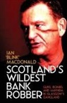 Ian MacDonald, Shaun Attwood - Scotland's Wildest Bank Robber