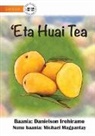 Danielson Irohiramo - Counting Fruit - 'Eta Huai Tea