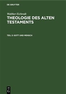 Walther Eichrodt - Walther Eichrodt: Theologie des Alten Testaments - Teil 3: Gott und Mensch