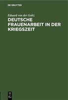 Eduard von der Goltz - Deutsche Frauenarbeit in der Kriegszeit