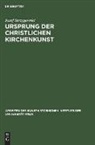 Josef Strzygowski - Ursprung der christlichen Kirchenkunst