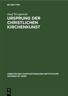 Josef Strzygowski - Ursprung der christlichen Kirchenkunst