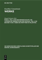 Eusebius Caesariensis, Theodor Mommsen, Eduard Schwartz - Eusebius Caesariensis: Werke - Band 2, Teil 2: Die Kirchengeschichte. Die Lateinische Übersetzung des Rufinus, Teil 2: Die Bücher VI bis X über die Märtyrer in Palästina