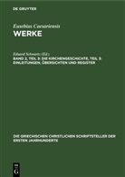 Eusebius Caesariensis, Eduard Schwartz - Eusebius Caesariensis: Werke - Band 2, Teil 3: Die Kirchengeschichte, Teil 3: Einleitungen, Übersichten und Register