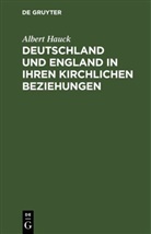 Albert Hauck - Deutschland und England in ihren kirchlichen Beziehungen